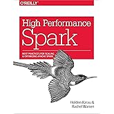 High Performance Spark: Best Practices for Scaling and Optimizing Apache Spark
