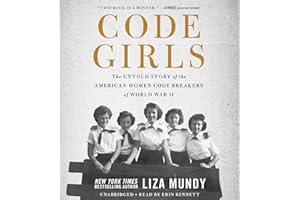 Code Girls: The Untold Story of the American Women Code Breakers of World War II