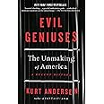 Evil Geniuses: The Unmaking of America: A Recent History