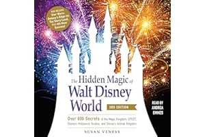 The Hidden Magic of Walt Disney World, 3rd Edition: Over 600 Secrets of the Magic Kingdom, EPCOT, Disney's Hollywood Studios,