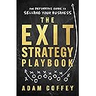 The Exit-Strategy Playbook: The Definitive Guide to Selling Your Business
