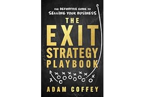 The Exit-Strategy Playbook: The Definitive Guide to Selling Your Business