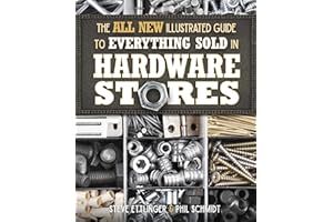 The All New Illustrated Guide to Everything Sold in Hardware Stores