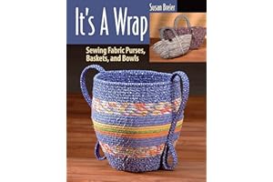 It's a Wrap: Sewing Fabric Purses, Baskets, and Bowls