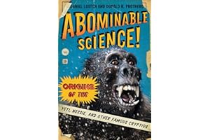 Abominable Science!: Origins of the Yeti, Nessie, and Other Famous Cryptids
