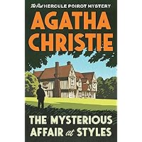 The Mysterious Affair at Styles: The First Hercule Poirot Mystery