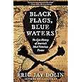 Black Flags, Blue Waters: The Epic History of America's Most Notorious Pirates