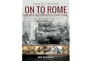 On to Rome: Anzio and Victory at Cassino, 1944 (Images of War)