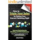 Internet Marketing for Plumbing & HVAC Contractor : How to Triple Your Sales by Getting Your Internet Marketing Right