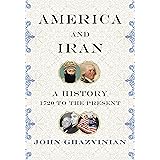 America and Iran: A History, 1720 to the Present