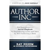Author Inc: The Entrepreneur's Secret Playbook to Skyrocketing Leads and Sales by Self-publishing a Book (The Entrepreneur Success Series 1)