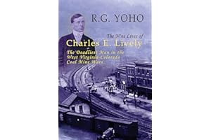 The Nine Lives of Charles E. Lively: The Deadliest Man in the West Virginia-Colorado Coal Mine Wars