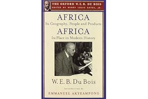 Africa, Its Geography, People and Products and Africa-Its Place in Modern History (The Oxford W. E. B. Du Bois)