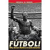 Fútbol!: Why Soccer Matters in Latin America