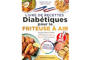 Livre de Recettes Diabétiques pour la Friteuse à Air: Plats Sains et Faciles, Faibles en Gras, Sucre et Glucides pour le Diab