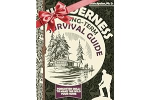 Wilderness Long-Term Survival Guide : Forgotten Skills to Make the Wild Your Home