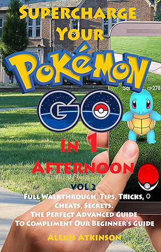 Download Supercharge Your Pokémon Go In 1 Afternoon: Vol 2 Full Walkthrough, Tips, Tricks, Cheats, Secrets. The Perfect Advanced Guide To Compliment Our Beginner’s Guide (English Edition) PDF