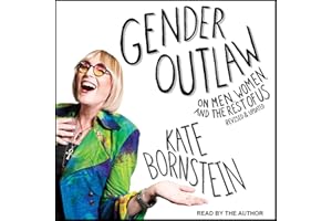 Gender Outlaw: On Men, Women, and the Rest of Us