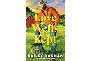 Love Wells Kept: A Wells Ranch Novel