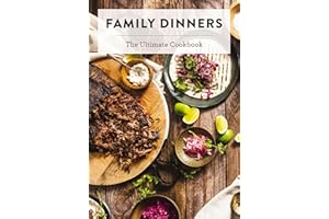 Family Dinners: The Ultimate Cookbook