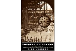 Conquering Gotham: Building Penn Station and Its Tunnels