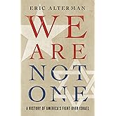 We Are Not One: A History of America’s Fight Over Israel