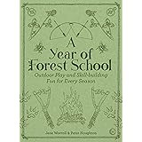 A Year of Forest School: Outdoor Play and Skill-building Fun for Every Season