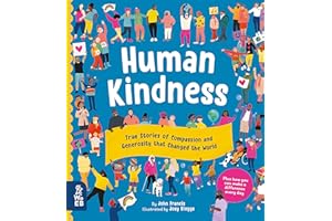 Human Kindness: True Stories of Compassion and Generosity That Changed the World