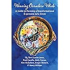 Weaving Ourselves Whole: A Guide for Forming a Transformational Expressive Arts Circle