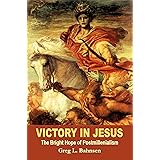 Victory in Jesus: The Bright Hope of Postmillennialism