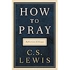 How to Pray: Reflections and Essays