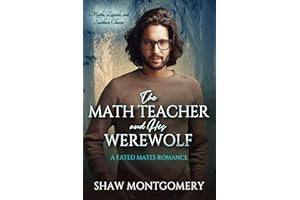 The Math Teacher and His Werewolf: A Fated Mates Romance (Myths, Legends, and Southern Charm Book 2)