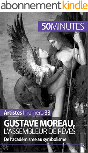 Download Gustave Moreau, l'assembleur de rêves: De l’académisme au symbolisme (Artistes t. 33) PDF