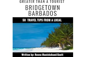 Greater Than a Tourist: Bridgetown, Barbados: 50 Travel Tips from a Local