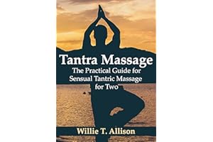 Tantra Massage: The Practical Guide for Sensual Tantric Massage for Two.