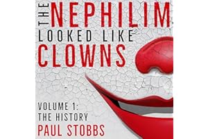 The Nephilim Looked Like Clowns, Volume 1: The History