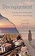 Disengagement: Leaving home, finding home, and encounters along the way
