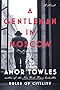 A Gentleman in Moscow: A Novel