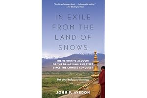 In Exile from the Land of Snows: The Definitive Account of the Dalai Lama and Tibet Since the Chinese Conquest