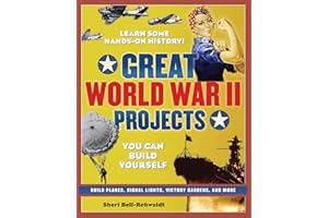Great World War II Projects: You Can Build Yourself