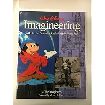 Walt Disney Imagineering: A Behind the Dreams Look at Making the