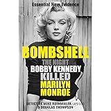 Bombshell: The Night Bobby Kennedy Killed Marilyn Monroe