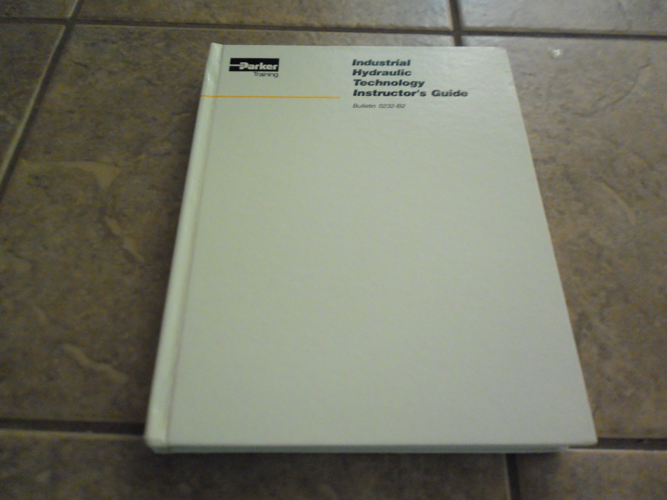 Industrial Hydraulic Technology: Instructor's Guide: Parker Training:  9781557690289: Amazon.com: Books