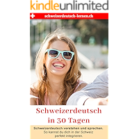 Schweizerdeutsch in 30 Tagen: Schweizerdeutsch verstehen und sprechen — so kannst du dich perfekt integrieren. (German… book cover