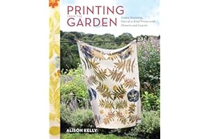 Printing from the Garden: Create Stunning, One-of-a-Kind Prints with Flowers and Leaves