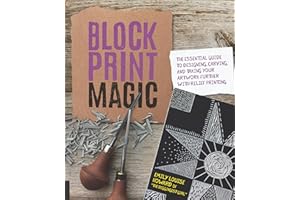 Block Print Magic: The Essential Guide to Designing, Carving, and Taking Your Artwork Further with Relief Printing