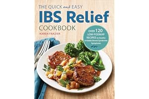 The Quick and Easy IBS Relief Cookbook: Over 120 Low-FODMAP Recipes to Soothe Irritable Bowel Syndrome Symptoms