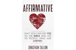 Affirmative: Why You Can Say Yes to the Bible and Yes to People Who Are LGBTQI+