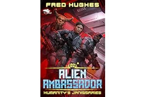 Alien Ambassador: A Science Fiction LitRPG Novel (Humanity’s Janissaries Book 2)