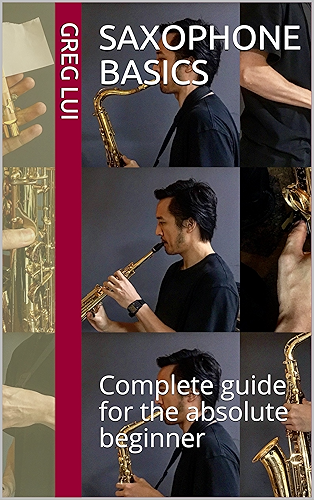 Download Saxophone Basics: Complete guide for the absolute beginner (English Edition) PDF
